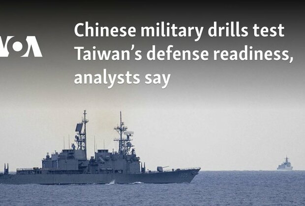 Chinese military drills test Taiwan&#039;s defense readiness, analysts say