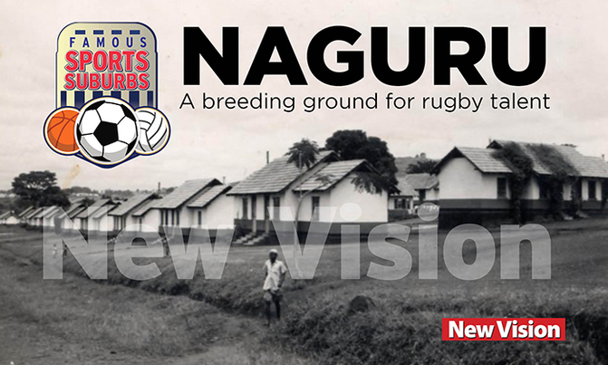 How Naguru nurtured Rugby in Uganda How Naguru nurtured Rugby in Uganda