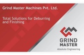 Grind Master - Total solutions for Deburring & Finishing