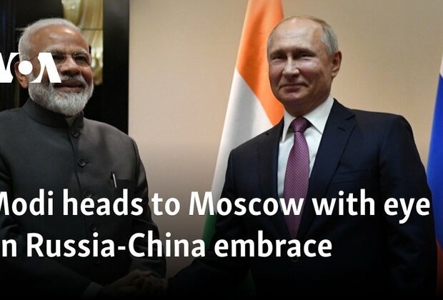 Modi heads to Moscow with eye on Russia-China embrace