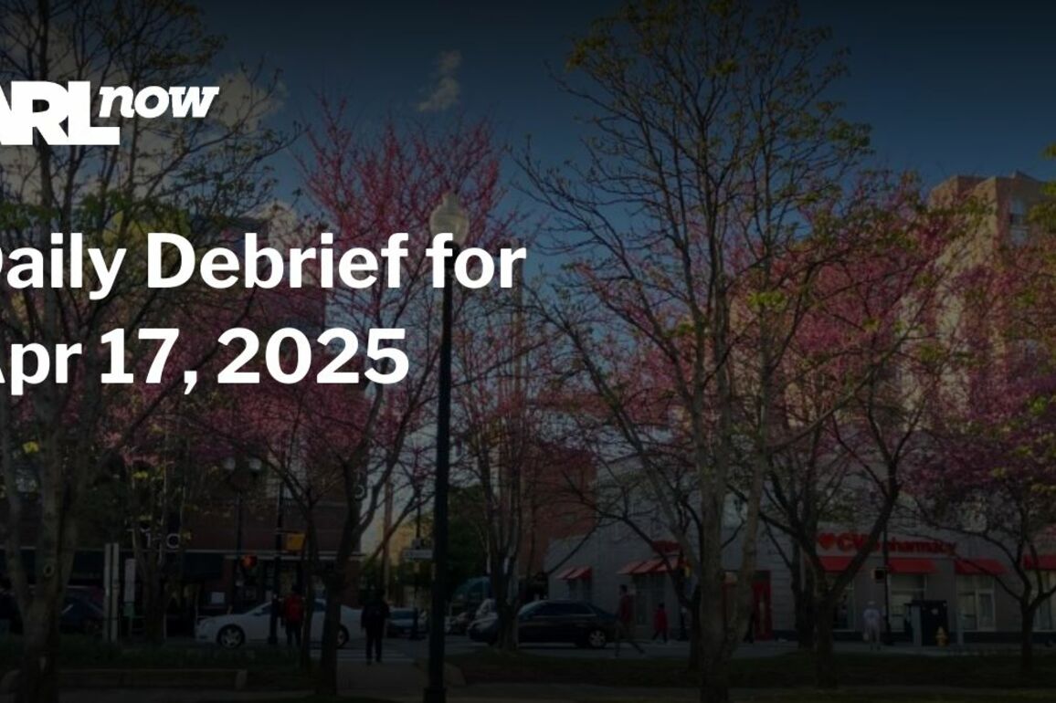 ARLnow Daily Debrief for Apr 17, 2025
