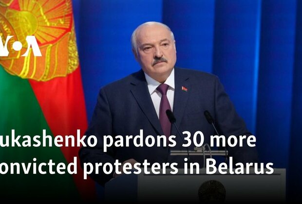 Lukashenko pardons 30 more convicted protesters in Belarus