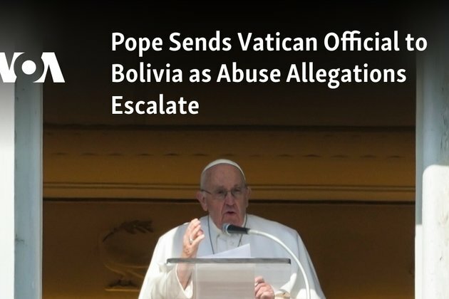 Pope Sends Vatican Official to Bolivia as Abuse Allegations Escalate
