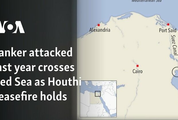 Tanker attacked last year crosses Red Sea as Houthi ceasefire holds