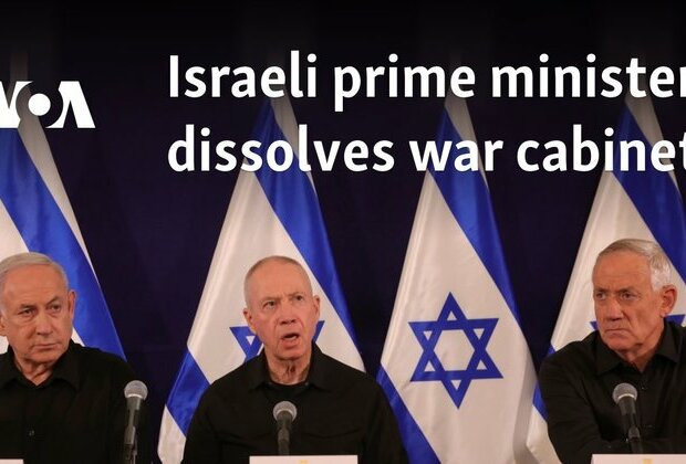 Israel&#039;s Netanyahu dissolves war cabinet