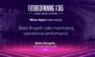 Blake Burgeth talks maximising operational performance