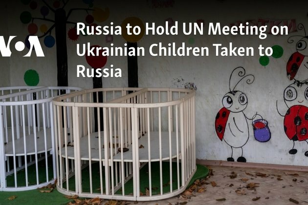 Russia to Hold UN Meeting on Ukrainian Children Taken to Russia