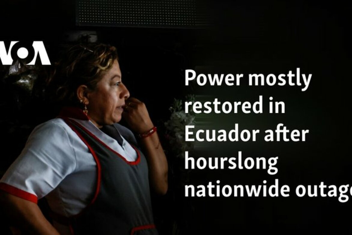 Power mostly restored in Ecuador after nationwide outage