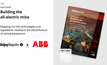 Building the all-electric mine, in association with ABB