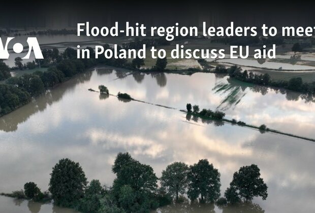 Flood-hit region leaders to meet in Poland to discuss EU aid