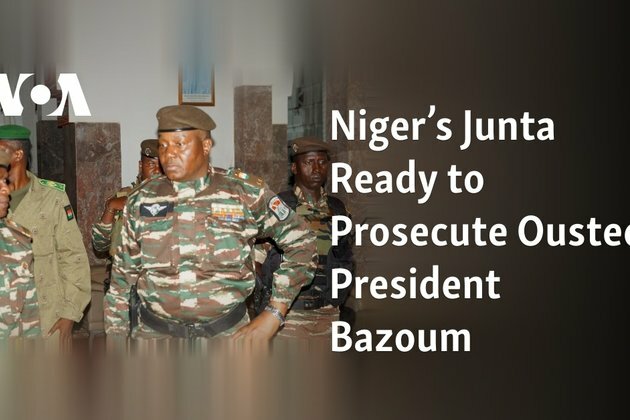 Niger&#039;s Junta Plans to Prosecute Deposed President Bazoum for Treason