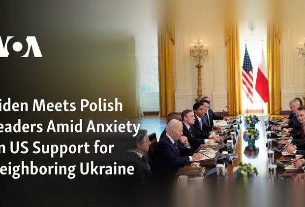 Biden Meets Polish Leaders Amid Anxiety Over US Support for Ukraine