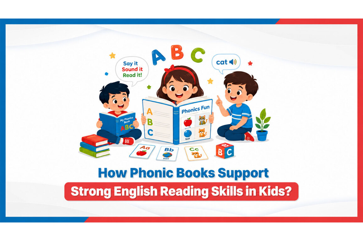 How Phonic Books Support Strong English Reading Skills in Kids?