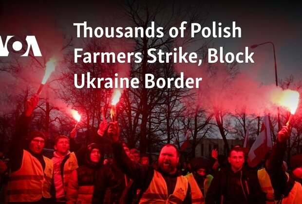 Thousands of Polish Farmers Strike, Block Ukraine Border