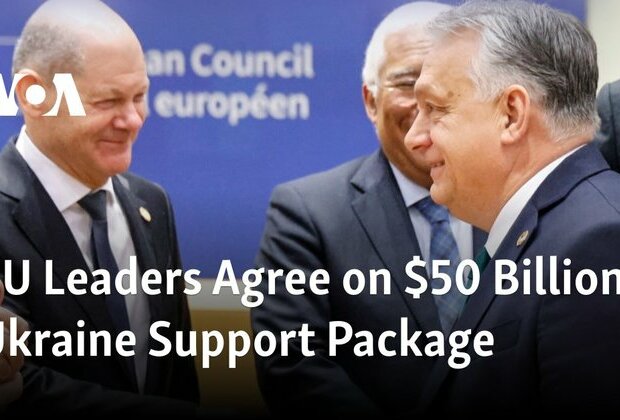 EU Leaders Agree on $50 Billion Ukraine Support Package