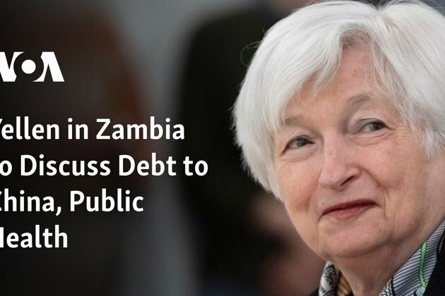 Yellen in Zambia to Discuss Debt to China, Public Health