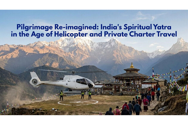 Pilgrimage Re-imagined: India's Spiritual Yatra in the Age of Helicopter and Private Charter Travel