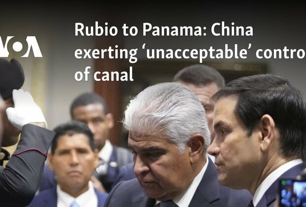 Rubio to Panama: China exerting unacceptable control of canal