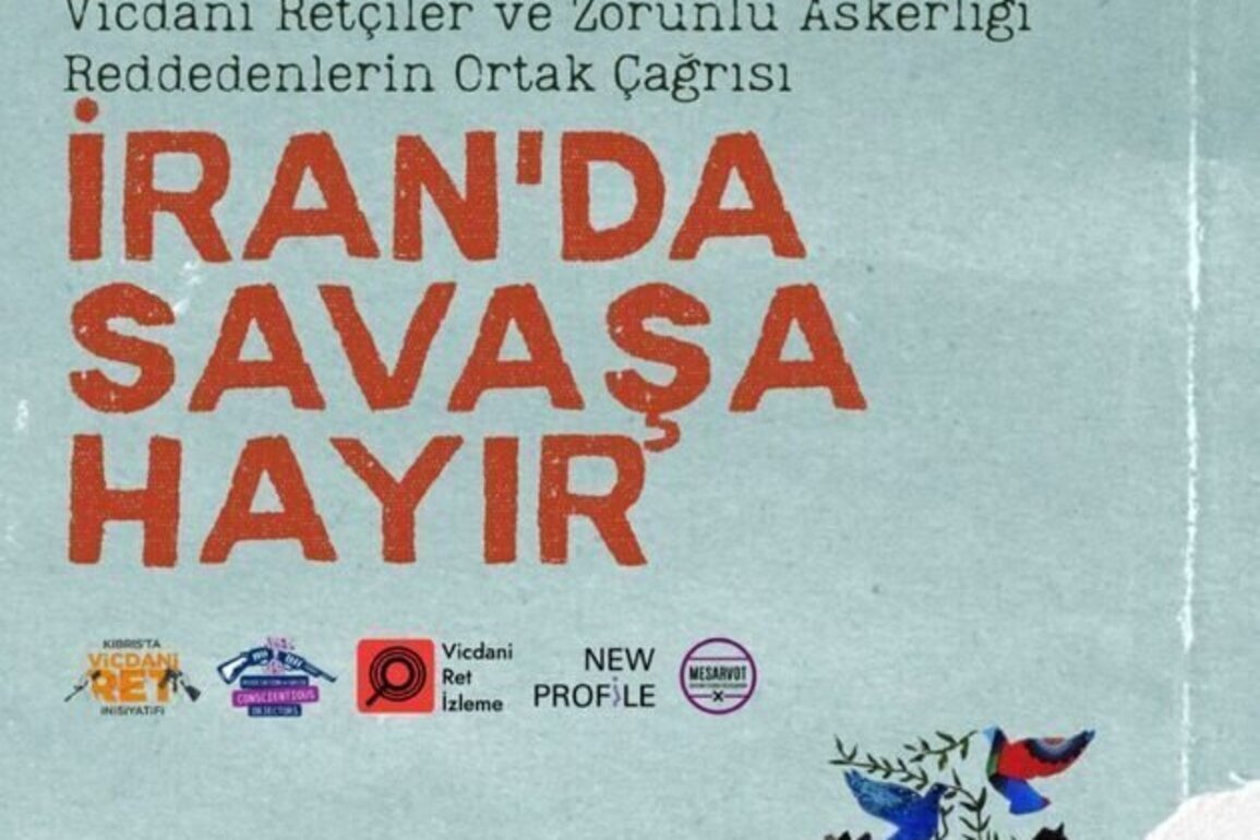 Joint Call from Conscientious Objectors and Draft Resisters in Turkey, Cyprus, Greece and Israel NO TO WAR IN IRAN