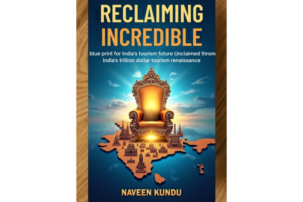 New Book "Reclaiming Incredible" Unveils a Bold Blueprint for India's Trillion-Dollar Tourism Renaissance