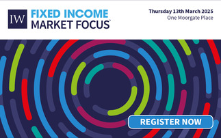 Register now for IW Fixed Income Market Focus event on 13 March  