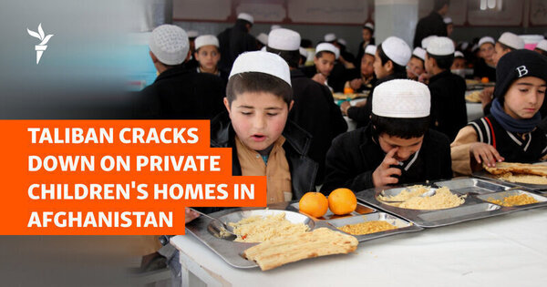 Taliban Cracks Down On Private Children Homes In Afghanistan