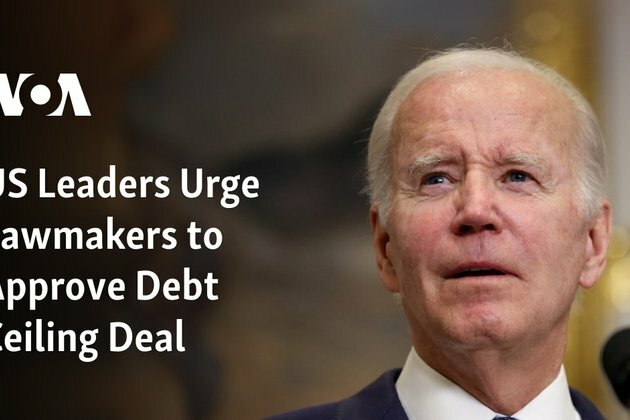 US Leaders Urge Lawmakers to Approve Debt Ceiling Deal