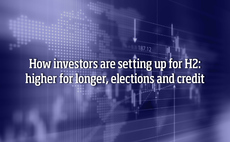 How investors are setting up for H2: Higher for longer, elections and credit