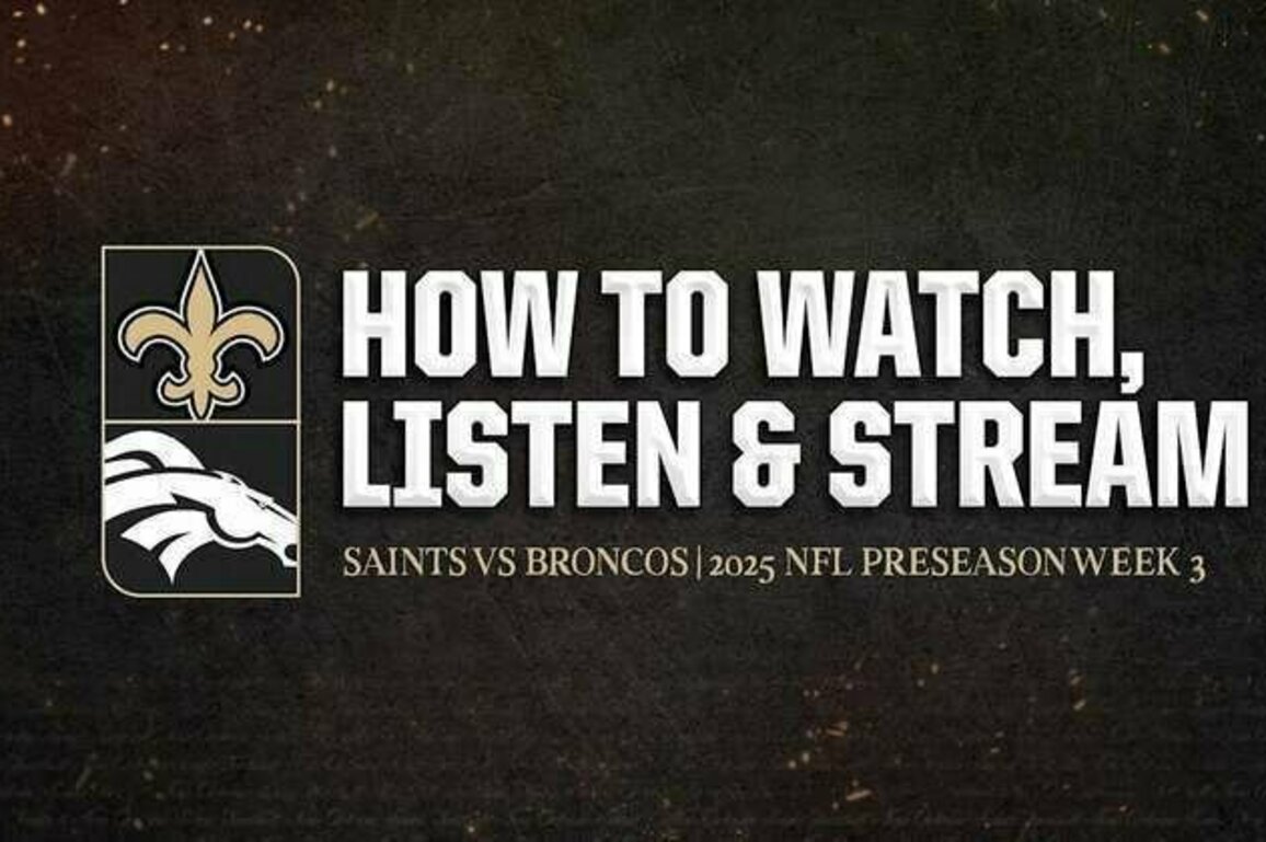 Broncos vs. Saints: How to Watch, Listen, Stream 8/23/2025