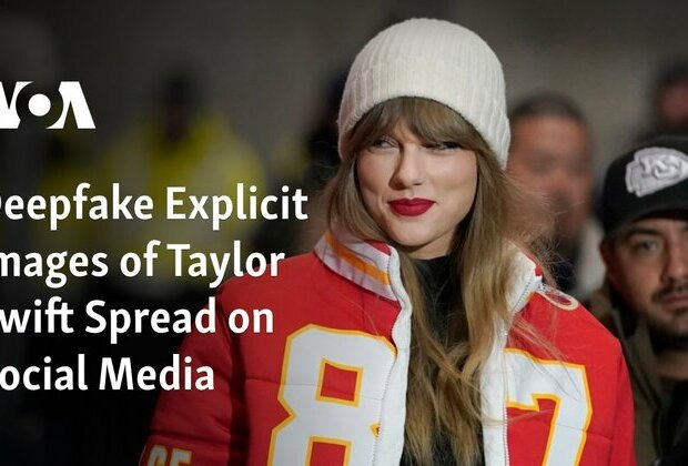 Deepfake Explicit Images of Taylor Swift Spread on Social Media