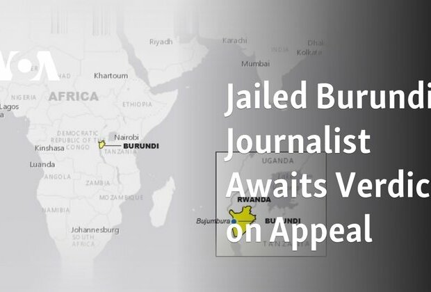 Jailed Burundi Journalist Awaits Verdict on Appeal