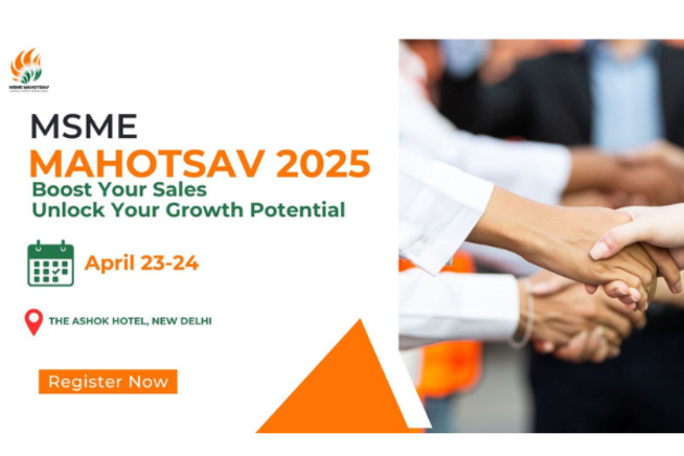 Technology & Finance in Focus at MSME Mahotsav 2025 as Industry Leaders Set Stage for 10x Growth in the Next 7 Years