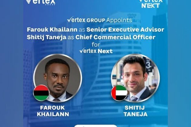 Vertex Group appoints Farouk Khailann as Senior Executive Advisor to the board and names Shitij Taneja as Chief Commercial Officer for Vertex Next