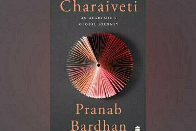 HarperCollins is proud to announce the publication of CHARAIVETI: An Academic's Global Journey by Pranab Bardhan