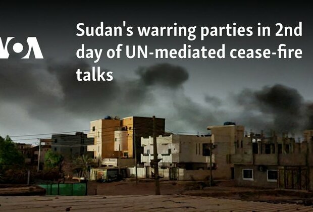 Sudan&#039;s warring parties in 2nd day of UN-mediated cease-fire talks