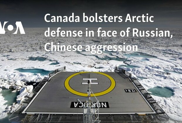 Canada bolsters Arctic defense in face of Russian, Chinese aggression