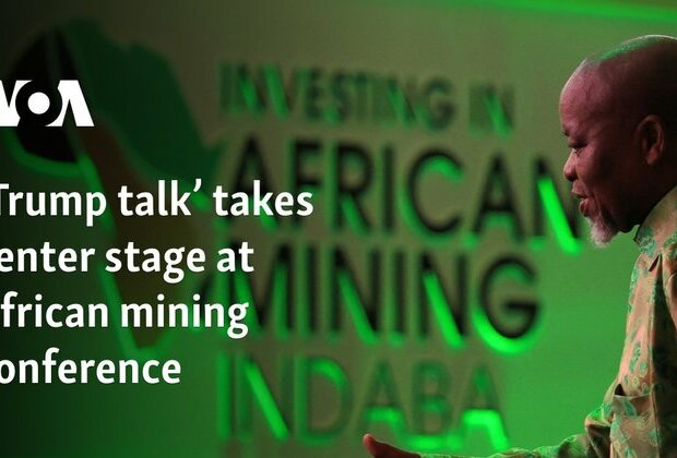 &#039;Trump talk&#039; takes center stage at African mining conference