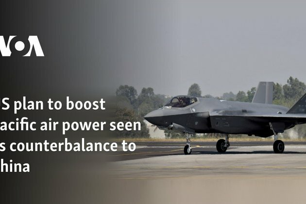 US plan to boost Pacific air power seen as counterbalance to China