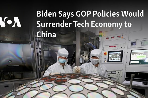 Biden Says GOP Policies Would Surrender Tech Economy to China