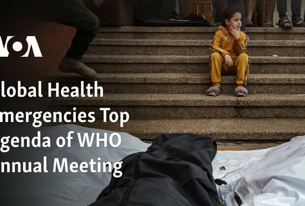 Global Health Emergencies Top Agenda of WHO Annual Meeting