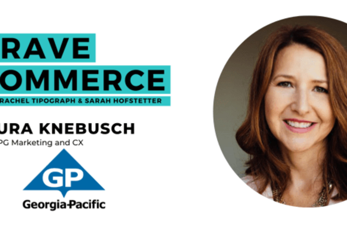 Connecting Brand, Retail, and Consumer Experience With Georgia-Pacific's Laura Knebusch