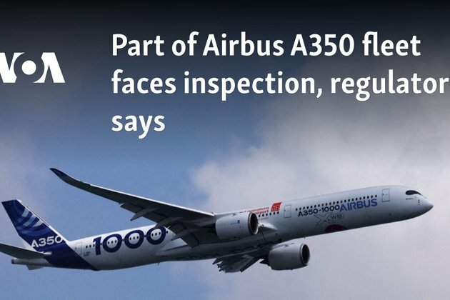 Part of Airbus A350 fleet faces inspection, regulator says