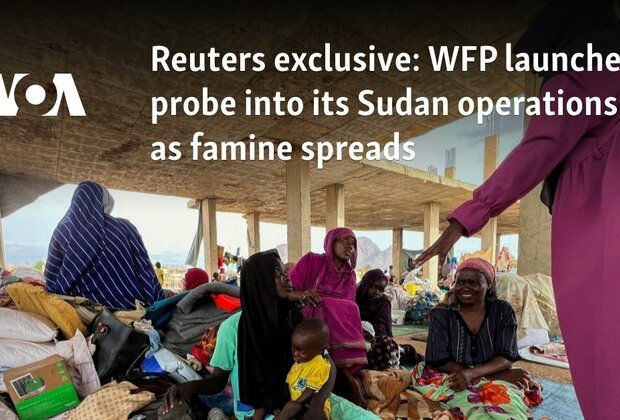 WFP launches probe into its Sudan operations as famine spreads