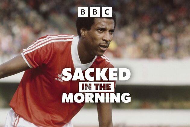Sacked in the Morning - Viv Anderson on Clough, Sir Bobby and Sir Alex - BBC Sounds
