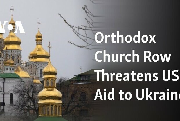 Orthodox Church Row Threatens US Aid to Ukraine