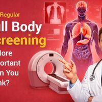 Why Regular Full Body Screening is More Important Than You Think?