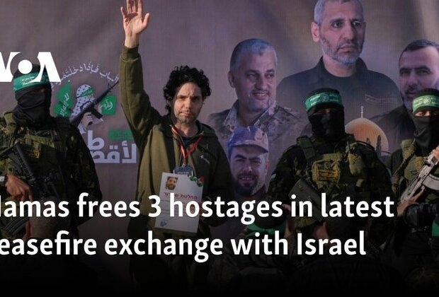 Hamas frees 3 hostages in latest ceasefire exchange with Israel