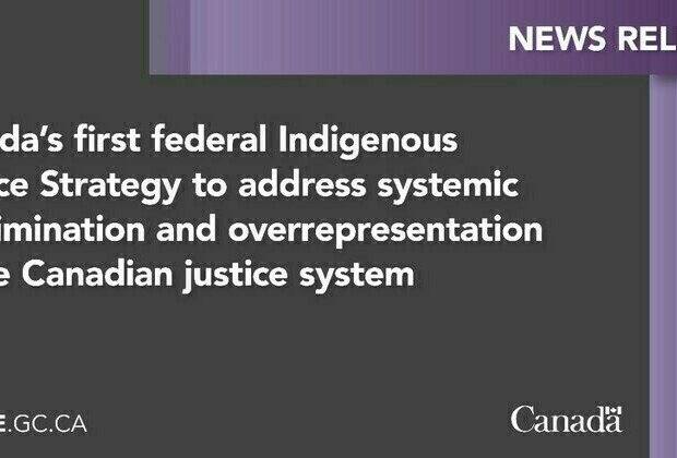 Canada's first federal Indigenous Justice Strategy to address systemic discrimination and overrepresentation in the Canadian justice system