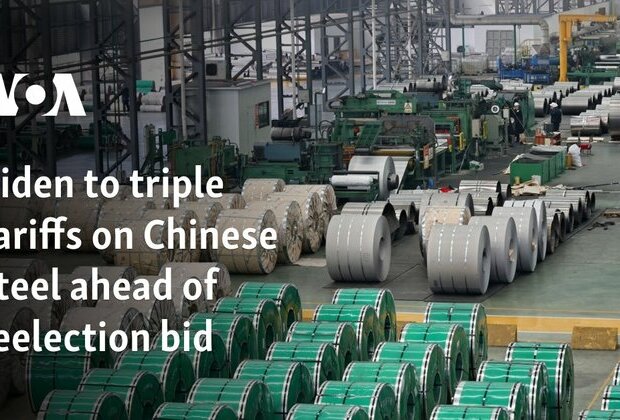 Biden to triple tariffs on Chinese steel ahead of reelection bid