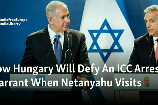 How Hungary Will Defy An ICC Arrest Warrant When Netanyahu Visits